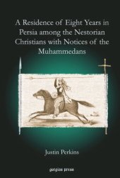 book A Residence of Eight Years in Persia among the Nestorian Christians with Notices of the Muhammedans