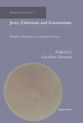 book Jews, Christians and Zoroastrians: Religious Dynamics in a Sasanian Context