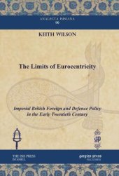 book The Limits of Eurocentricity: Imperial British Foreign and Defence Policy in the Early Twentieth Century