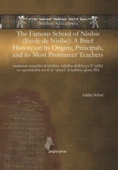 book The Famous School of Nisibis (Ecole de Nisibe): A Brief History on its Origins, Principals, and its Most Prominent Teachers: madrasat nuṣaybīn al-shahīra: nabdha tārīkhiyya fī ’aṣlihā wa-qawānīnihā wa-fī al-`ulamā’ al-ladhīna qāmū fīhā