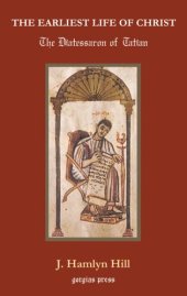 book The Earliest Life of Christ: The Diatessaron of Tatian