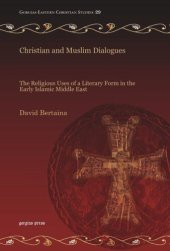 book Christian and Muslim Dialogues: The Religious Uses of a Literary Form in the Early Islamic Middle East