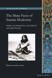 book The Many Faces of Iranian Modernity: Sufism and Subjectivity in the Safavid and Qajar Periods