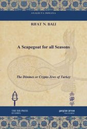 book A Scapegoat for all Seasons: The Dönmes or Crypto-Jews of Turkey