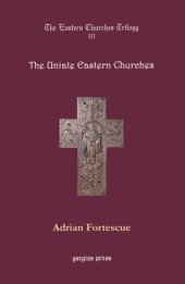 book The Eastern Churches Trilogy: The Uniate Eastern Churches: Edited by George D. Smith