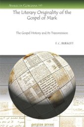 book The Literary Originality of the Gospel of Mark: The Gospel History and Its Transmission