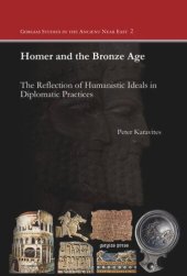 book Homer and the Bronze Age: The Reflection of Humanistic Ideals in Diplomatic Practices