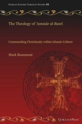 book The Theology of ‘Ammār al-Basrī: Commending Christianity within Islamic Culture