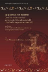 book Epiphanius von Salamis, Über die zwölf Steine im hohepriesterlichen Brustschild "De duodecim gemmis rationalis": nach dem "Codex Vaticanus Borgianus Armenus" 31 herausgegeben und übersetzt