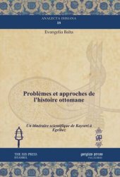 book Problèmes et approches de l’histoire ottomane: Un itinéraire scientifique de Kayseri à Egriboz