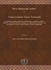 book Variae Lectiones Veteris Testamenti: ex immensa manuscriptorum editorumque codicum congerie haustae et ad Samaritanum textum, ad vetustissimas versiones, ad accuratiores sacrae criticae fontes ac leges examinatae