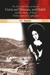 book The Acts of the Edessan Martyrs Guria and Shmona, and Habib and the Story of their Deliverance of Euphemia