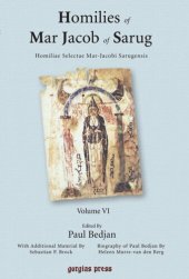 book Homilies of Mar Jacob of Sarug / Homiliae Selectae Mar-Jacobi Sarugensis. Volume VI Homilies of Mar Jacob of Sarug / Homiliae Selectae Mar-Jacobi Sarugensis: Edited by Paul Bedjan and Sebastian P. Brock