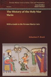 book The History of the Holy Mar Ma‘in: With a Guide to the Persian Martyr Acts