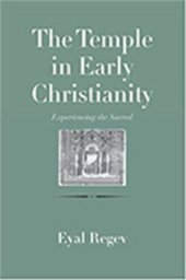 book The Temple in Early Christianity: Experiencing the Sacred