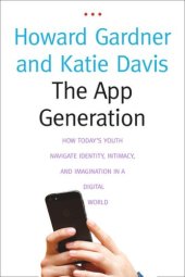 book The App Generation: How Today's Youth Navigate Identity, Intimacy, and Imagination in a Digital World