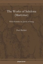 book The Works of Sahdona (Martyrius): With Homilies by Jacob of Sarug