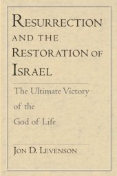 book Resurrection and the Restoration of Israel: The Ultimate Victory of the God of Life