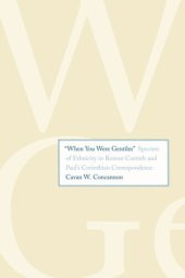 book "When You Were Gentiles": Specters of Ethnicity in Roman Corinth and Paul's Corinthian Correspondence