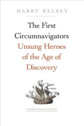 book The First Circumnavigators: Unsung Heroes of the Age of Discovery