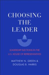 book Choosing the Leader: Leadership Elections in the U.S. House of Representatives