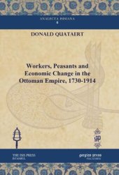 book Workers, Peasants and Economic Change in the Ottoman Empire, 1730-1914