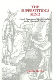 book The Superstitious Mind: French Peasants and the Supernatural in the Nineteenth Century