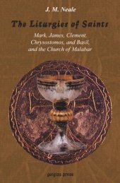 book The Liturgies of Saints Mark, James, Clement, Chrysostomos, and Basil, and the Church of Malabar