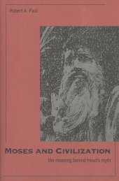 book Moses and Civilization: The Meaning Behind Freud`s Myth