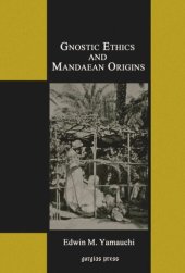 book Gnostic Ethics and Mandaean Origins