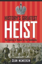 book History's Greatest Heist: The Looting of Russia by the Bolsheviks