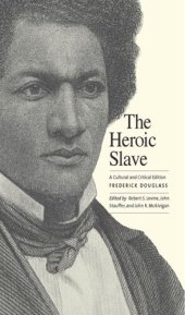 book The Heroic Slave: A Cultural and Critical Edition