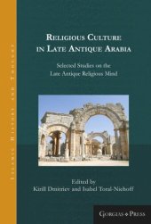 book Religious Culture in Late Antique Arabia: Selected Studies on the Late Antique Religious Mind