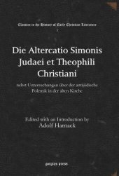 book Die Altercatio Simonis Judaei et Theophili Christiani: nebst Untersuchungen über der antijüdische Polemik in der alten Kirche