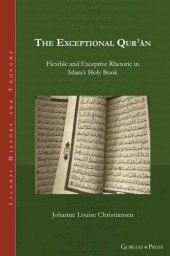 book The Exceptional Qurʾān: Flexible and Exceptive Rhetoric in Islam's Holy Book