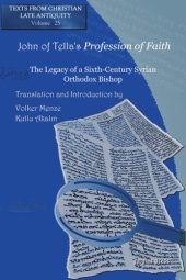 book John of Tella’s "Profession of Faith": The Legacy of a Sixth-Century Syrian Orthodox Bishop