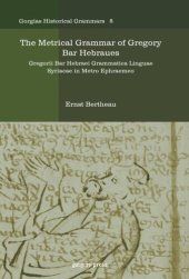 book The Metrical Grammar of Gregory Bar Hebraues: Gregorii Bar Hebraei Grammatica Linguae Syriacae in Metro Ephraemeo