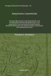 book Assyrische Lesestücke: mit den Elementen der Grammatik und vollständige Glossar Einführung in die assyrische unde semitisch-babylonische Keilschriftliteratur für akademisches Gebrauch und Selbstunterricht