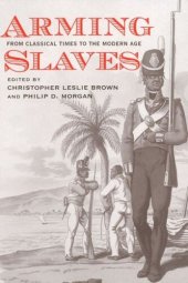 book Arming Slaves: From Classical Times to the Modern Age