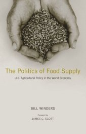 book The Politics of Food Supply: U.S. Agricultural Policy in the World Economy