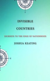 book Invisible Countries: Journeys to the Edge of Nationhood