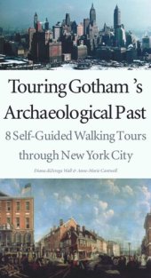 book Touring Gotham’s Archaeological Past: 8 Self-Guided Walking Tours through New York City