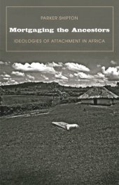 book Mortgaging the Ancestors: Ideologies of Attachment in Africa