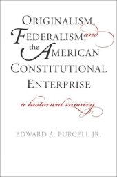 book Originalism, Federalism, and the American Constitutional Enterprise: A Historical Inquiry