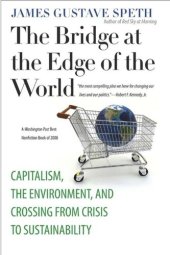 book The Bridge at the Edge of the World: Capitalism, the Environment, and Crossing from Crisis to Sustainability