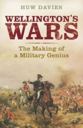 book Wellington's Wars: The Making of a Military Genius