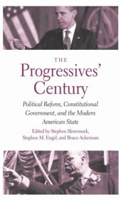 book The Progressives' Century: Political Reform, Constitutional Government, and the Modern American State