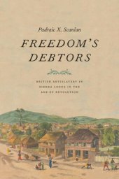 book Freedom’s Debtors: British Antislavery in Sierra Leone in the Age of Revolution