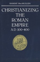 book Christianizing the Roman Empire: (A. D. 100-400)