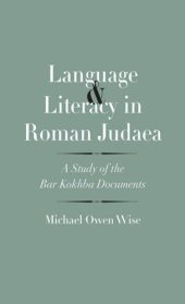 book Language and Literacy in Roman Judaea: A Study of the Bar Kokhba Documents